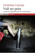 Vull ser puta. Contra la regularització de la prostitució