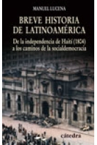 Breve historia de Latinoamérica. De la independencia de Haití (1804) a los caminos de la socialdemocracia