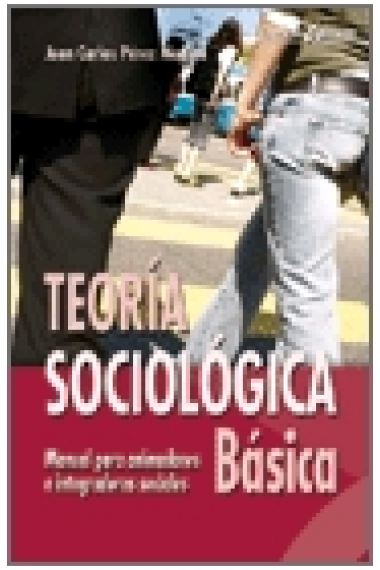 Teoría sociológica básica. Manual para animadores e integradores sociales