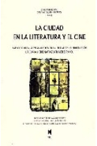 La ciudad en la literatura y el cine. Aspectos de la representación de la ciudad en la producción literaria y cinematográfica en español