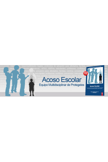 Acoso escolar. Prevención, intervención, responsabilidades legales, protocolods de actuación para afectados, familias y centros escolares