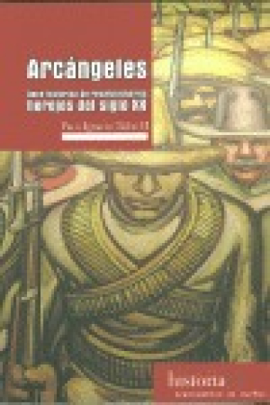 Arcángeles. Doce historias de revolucionarios herejes del siglo XX