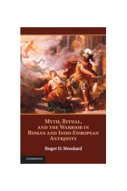 Myth, ritual, and the warrior in roman and indo-european Antiquity