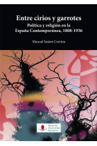 Entre cirios y garrotes. Política y religión en la España Contemporánea, 1808-1936