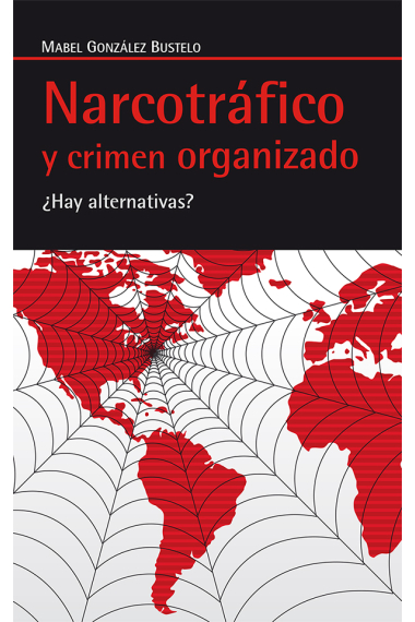 Narcotráfico y crimen organizado. ¿Hay alternativas?