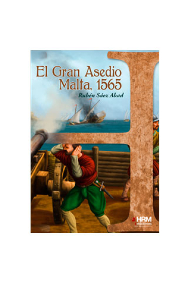 El Gran Asedio. Malta, 1565