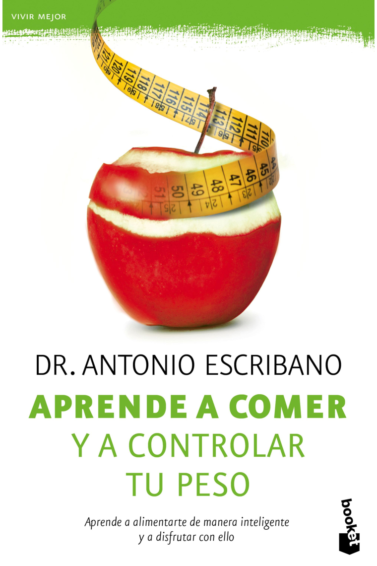 Aprende a comer y a controlar tu peso. Cómo alimentarte de manera inteligente ya disfrutar con ello