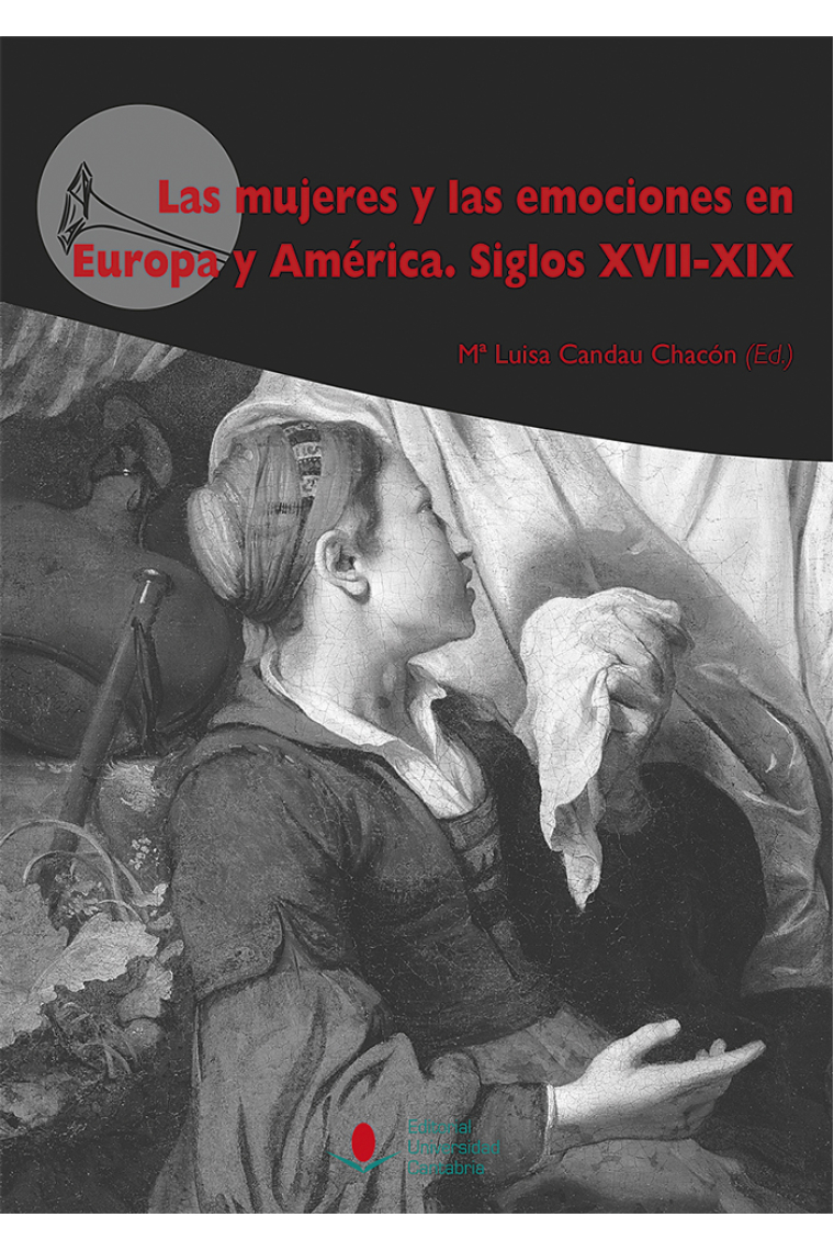 Las mujeres y las emociones en Europa y América. Siglos XVII-XIX