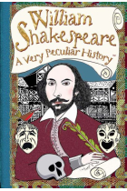 William Shakespeare : A Very Peculiar History