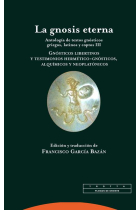 La Gnosis eterna, III: antología de textos gnósticos griegos, latinos y coptos (Gnósticos libertinos y testimonios hermético-gnósticos, alquímicos y neoplatónicos)