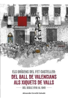 Els orígens del fet casteller. Del ball de valencians als Xiquets de Valls (del segle XVIII al 1849)