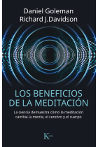 Los beneficios de la meditación. La ciencia demuestra cómo la meditación cambia la mente, el cerebro y el cuerpo