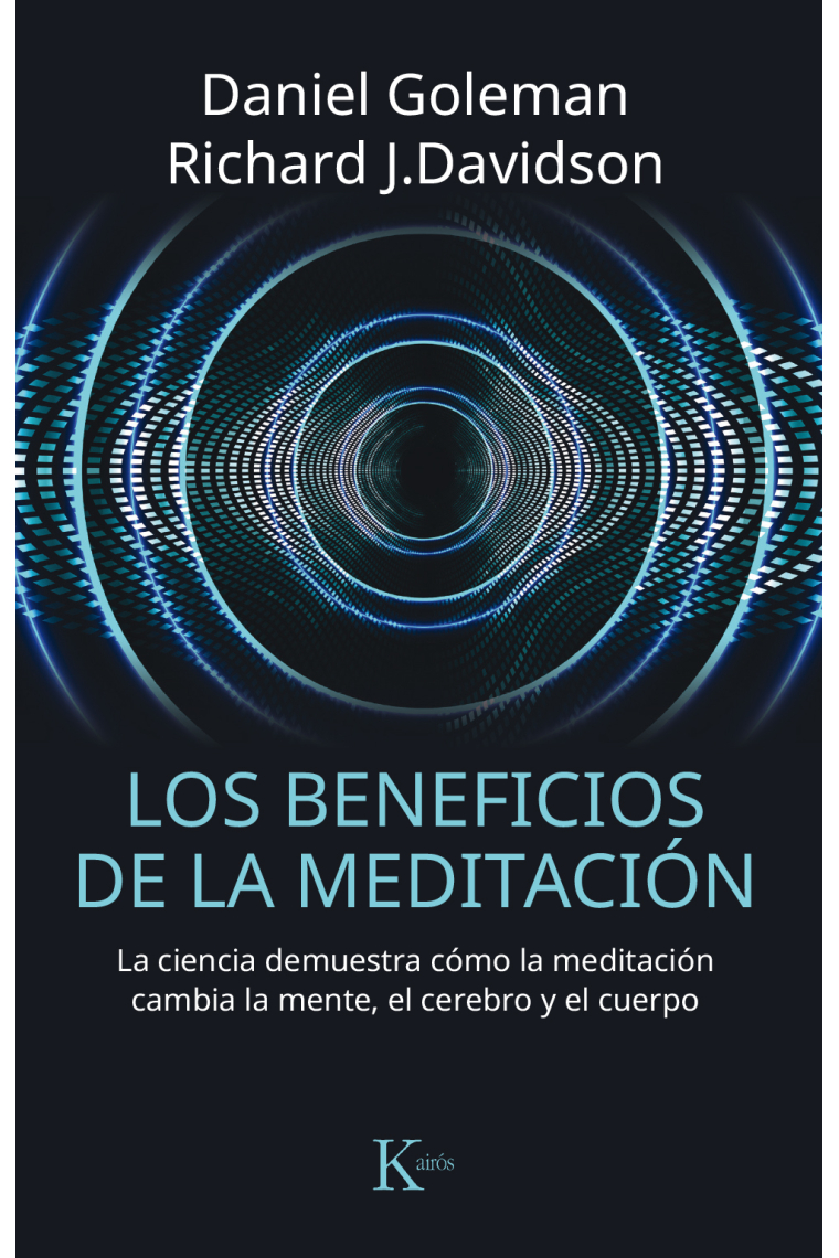 Los beneficios de la meditación. La ciencia demuestra cómo la meditación cambia la mente, el cerebro y el cuerpo