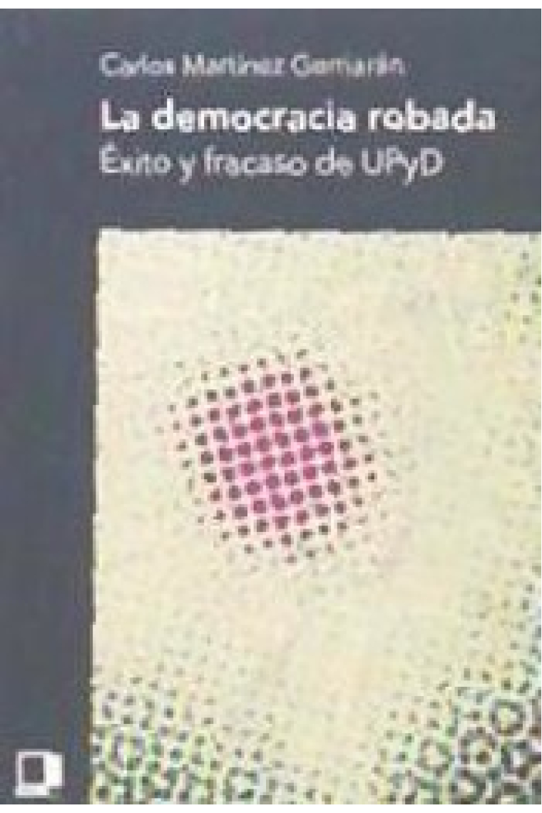 La democracia robada. Éxito y fracaso de UPyD