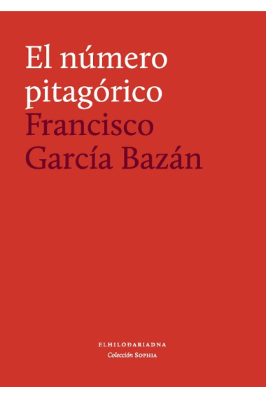 El número pitagórico (Incluye apéndice de textos pitagóricos traducidos por primera vez al español)