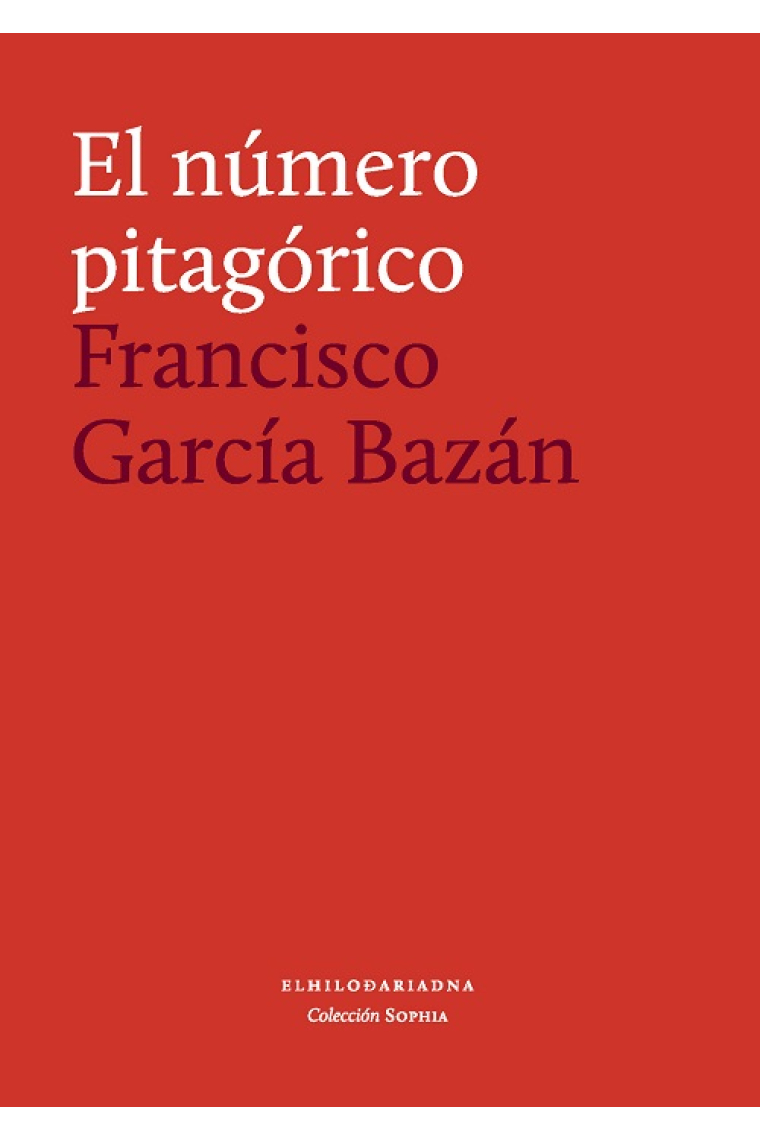 El número pitagórico (Incluye apéndice de textos pitagóricos traducidos por primera vez al español)