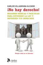 ¡No hay derecho!. Nociones básicas y prácticas para entender la ley y defender tus derechos