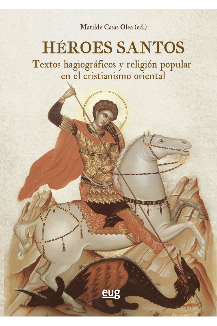 Héroes Santos: textos hagiográficos y religión popular en el cristianismo oriental