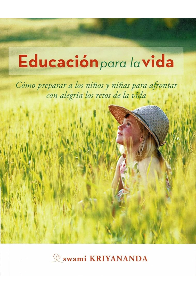 Educación para la vida. Cómo preparar a los niños y niñas para afrontar con alegría los retos de la vida