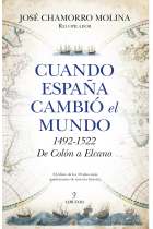 Cuando España cambió el mundo. 1492-1522 De Colón a Elcano