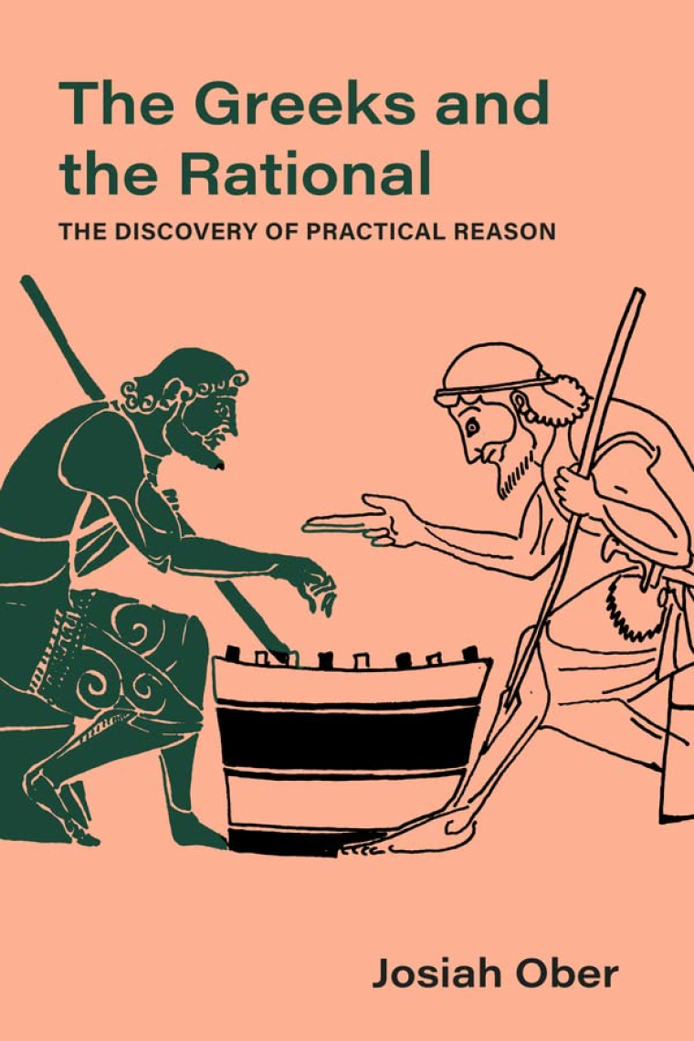 The Greeks and the Rational: The Discovery of Practical Reason