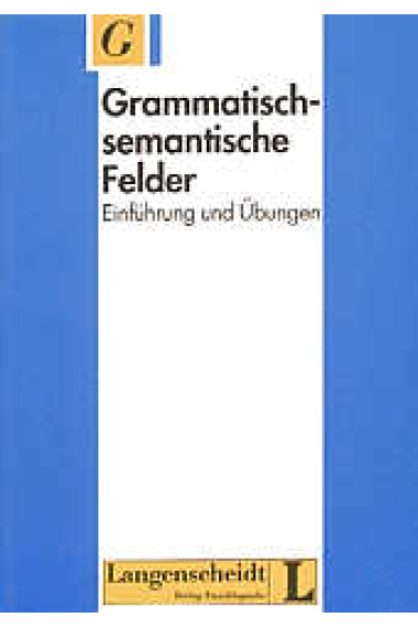 Grammatisch-semantische Felder. Einführung und Übungen