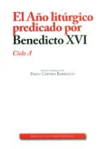 El Año litúrgico predicado por Benedicto XVI. Ciclo A