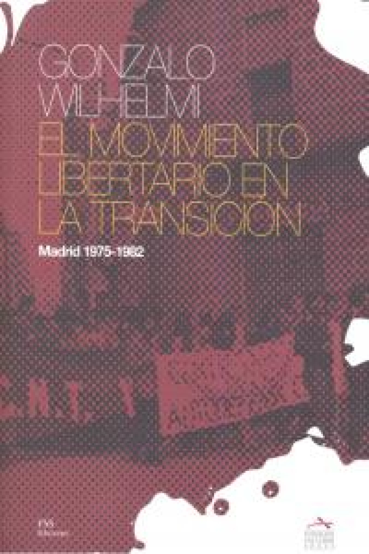 MOVIMIENTO LIBERTARIO EN LA TRANSICION MADRID 1975-1982