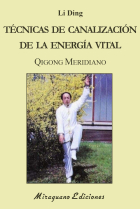 Técnicas de Canalización de la Energía Vital. Qigong Meridiano