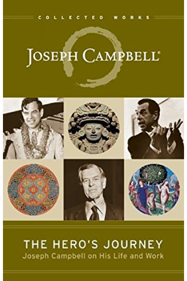 The Hero's Journey: Joseph Campbell on His Life and Work (The Collected Works of Joseph Campbell)