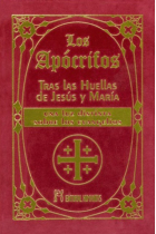 Los Apócrifos. Tras las huellas de Jesús y María: una luz distinta sobre los evangelios