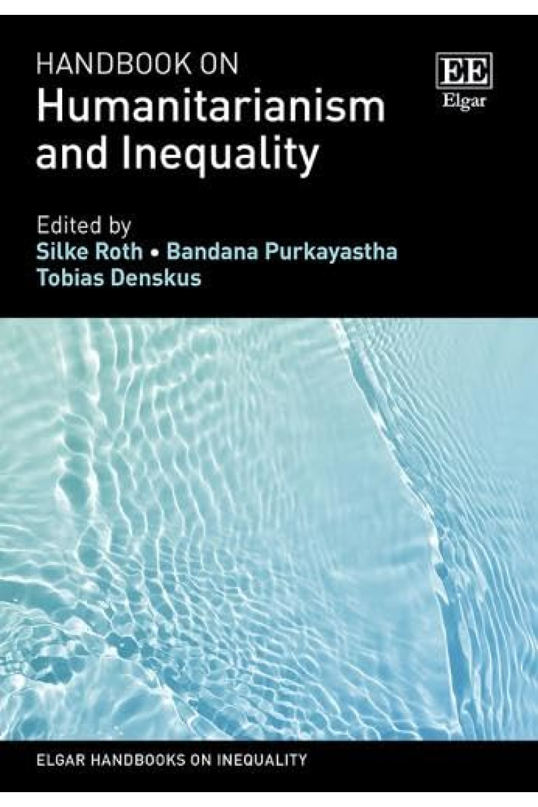 Handbook on Humanitarianism and Inequality (Elgar Handbooks on Inequality)