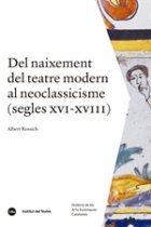 Del naixement del teatre modern al neoclassicisme: segles XVI-XVIII (Història de les Arts Escèniques Catalanes, 2)