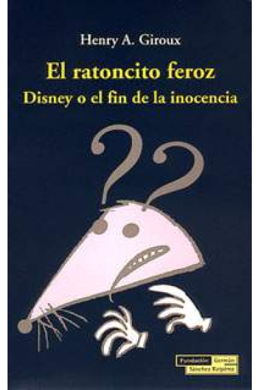 El ratoncito feroz. Disney o el fin de la inocencia