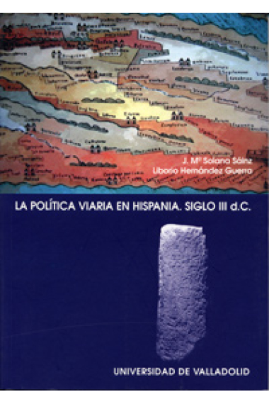 La política viaria en Hispania . Siglo III d.C.