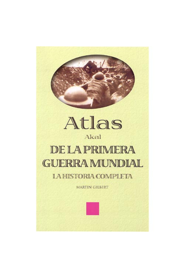 Atlas Akal de la Primera Guerra Mundial. La historia completa