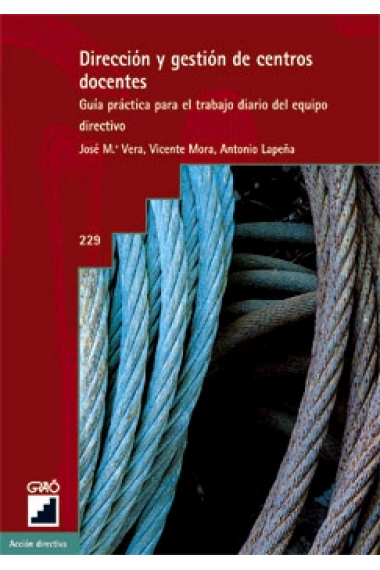 Dirección y gestión de centros docentes. Guía práctica para el trabajo diario del equipo directivo