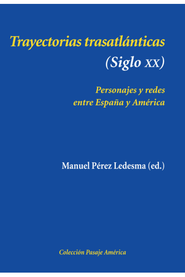 Trayectorias trastlánticas (Siglo XX). Personajes y redes entre España y América