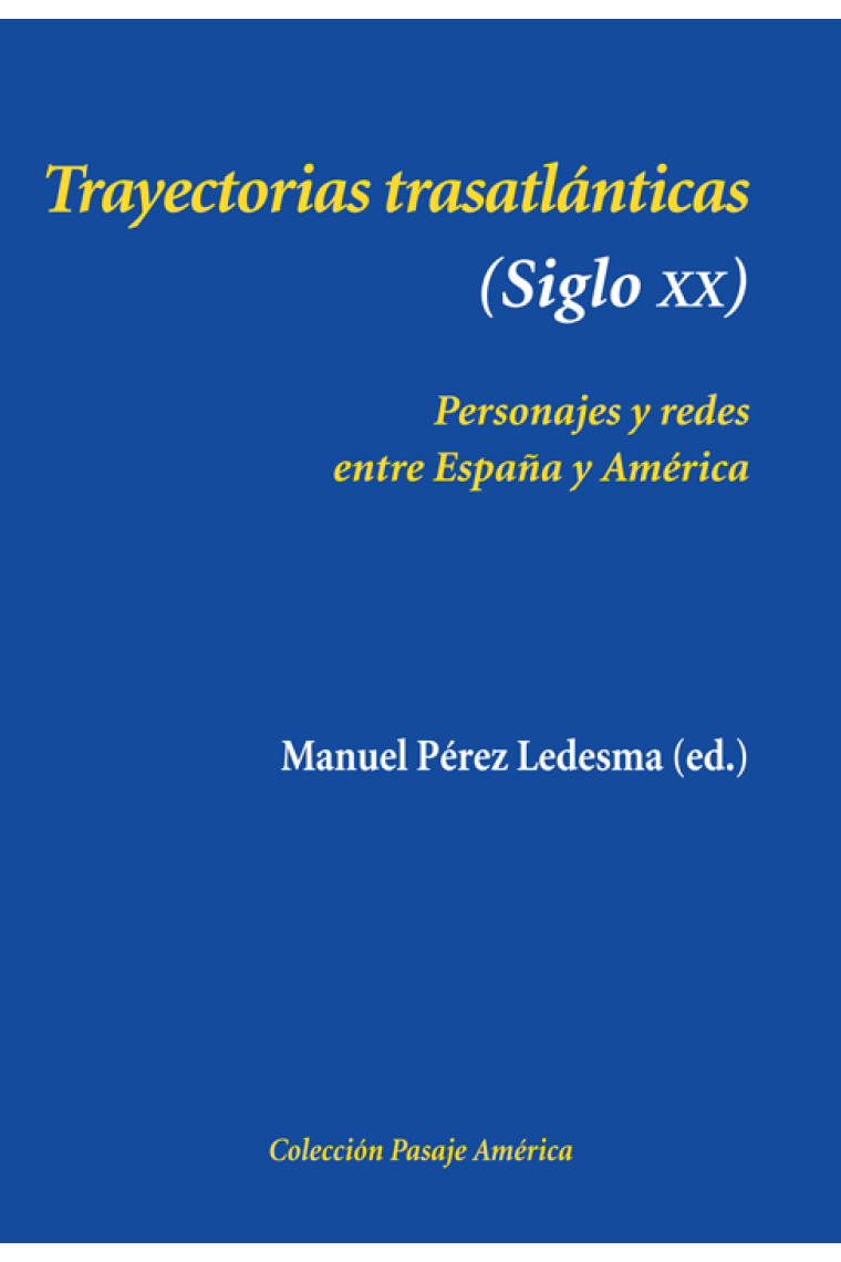 Trayectorias trastlánticas (Siglo XX). Personajes y redes entre España y América