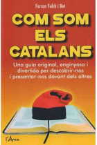 Com som els catalans. Una guia original, enginyosa i divertida per descobrir-nos i presentar-nos davant dels altres