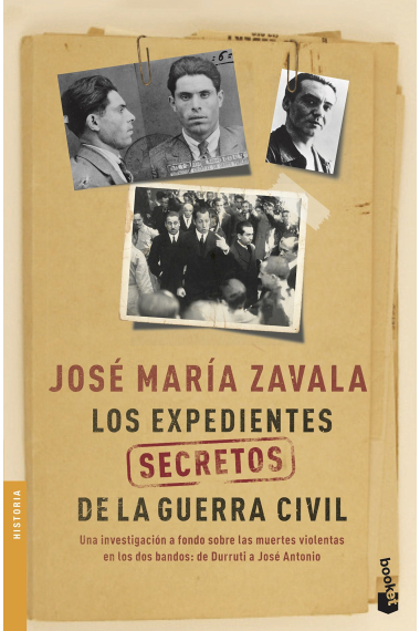 Los expedientes secretos de la Guerra Civil. Una investigación a fondo sobre las muertes violentas en los dos bandos: de Durruti a José Antonio