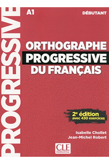 Orthographe progressive du français. Niveau débutant. Per le Scuole superiori. Con CD-Audio (A1)