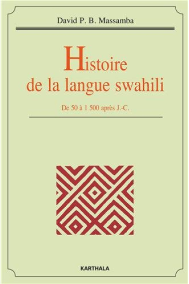 Histoire de la langue swahili : De 50 à 1500 après J.-C. (Dictionnaires et langues)