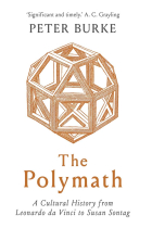 The Polymath: A Cultural History from Leonardo da Vinci to Susan Sontag