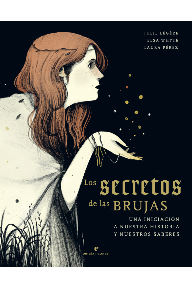 Los secretos de las brujas. Una iniciación a nuestra historia y nuestros saberes