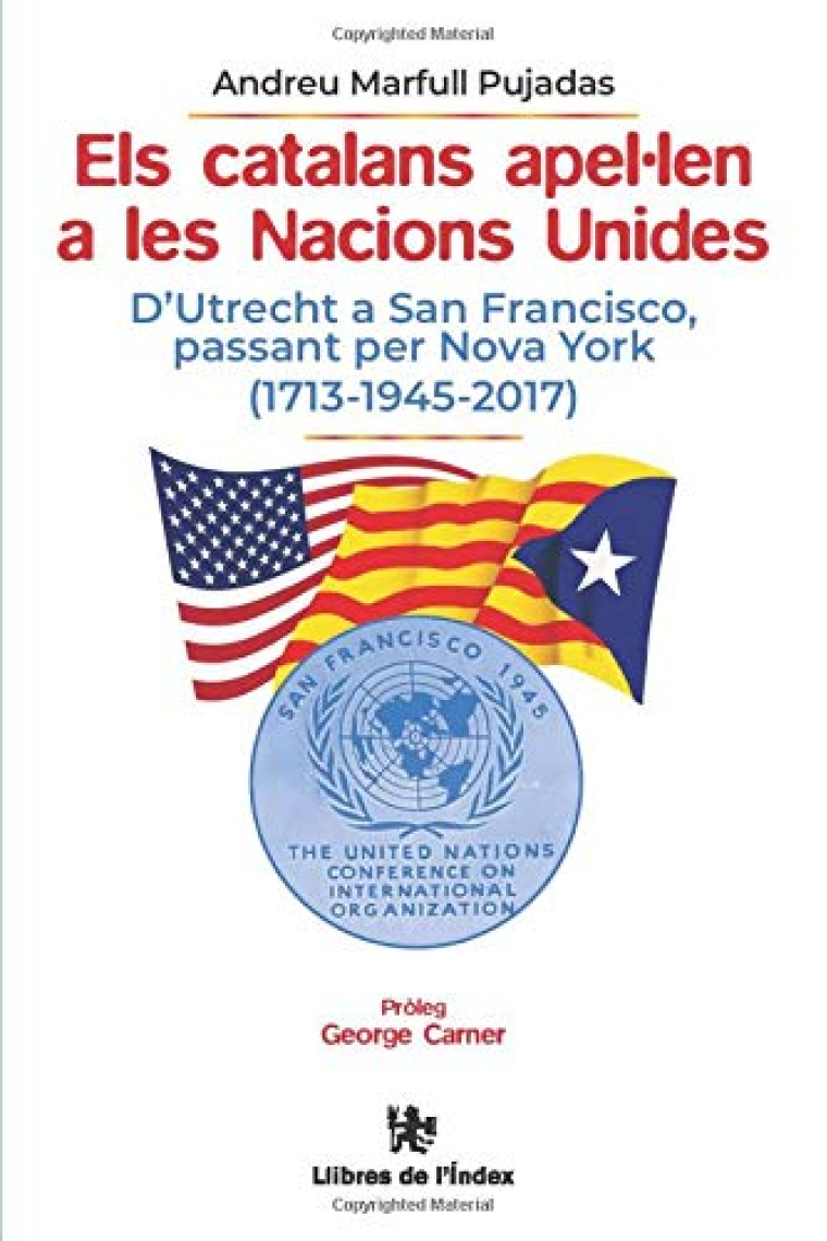 Els catalans apel·len a les Nacions Unides. d'Utrecht a San Francisco, passant per Nova York (1713-1945-2017)