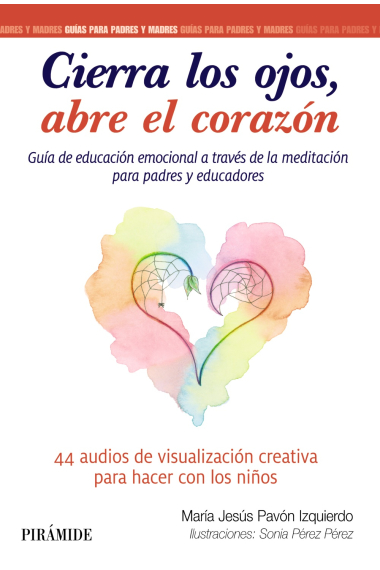 Cierra los ojos, abre el corazón. Guía de educación emocional a través de la meditación