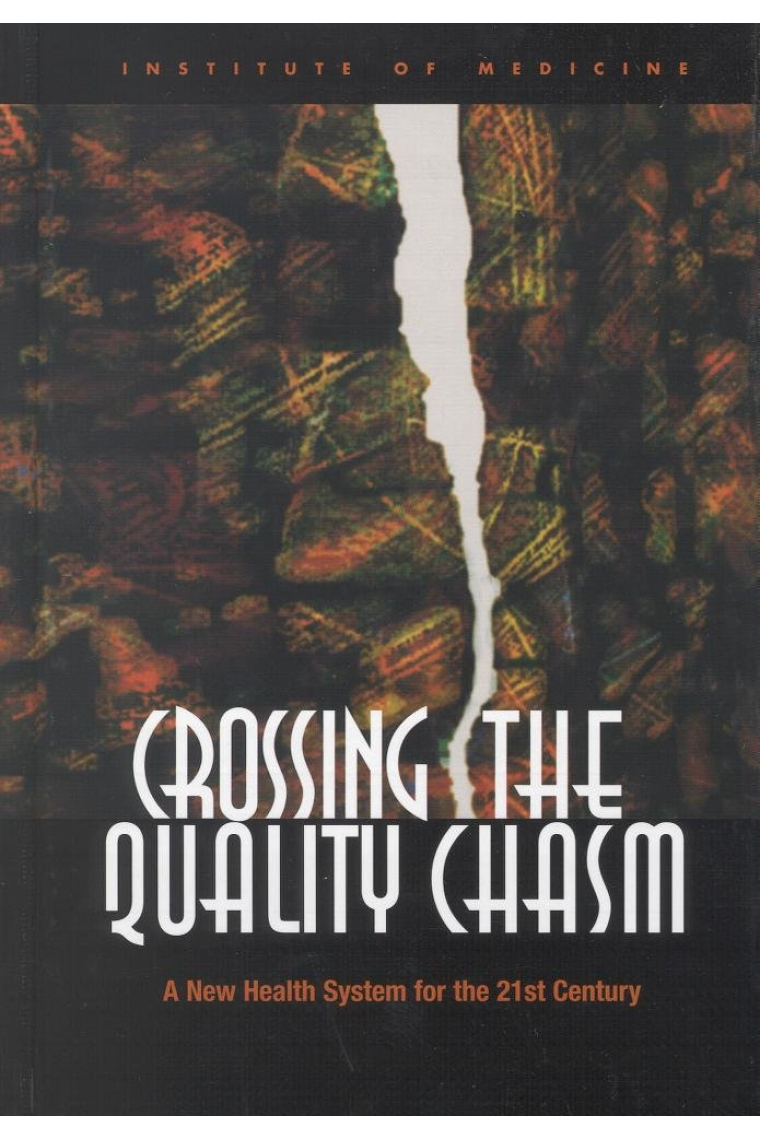 Crossing the Quality Chasm: A New Health System for the 21st Century