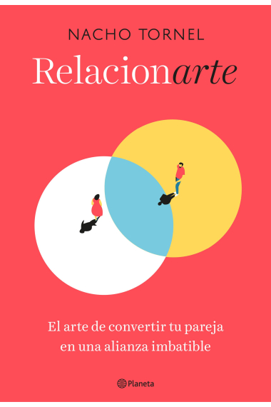 Relacionarte. El arte de convertir a tu pareja en una alianza imbatible.