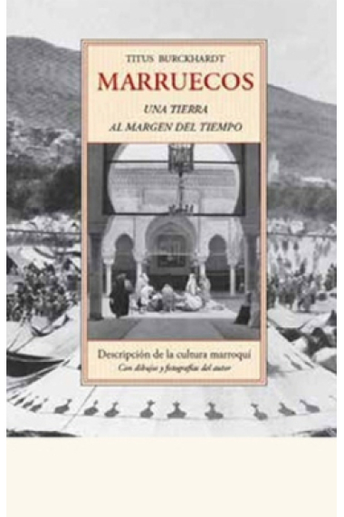 Marruecos, una tierra al margen del tiempo. Descripción de la cultura marroquí